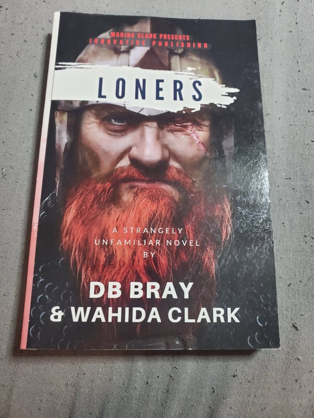 Loners : A Strangely Unfamiliar Novel by D. B. Bray and Wahida Clark (2020, Trad